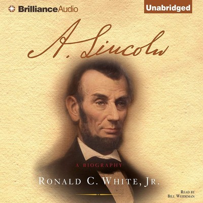 Brilliance Audio A. Lincoln: A Biography by Ronald C. White Bill Weideman 23 CDs