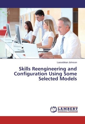 Skills Reengineering and Configuration Using Some Selected Models Laosebikan Joh