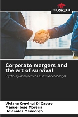 Corporate mergers and the art of survival by Viviane Cruvinel Di Castro Paperbac