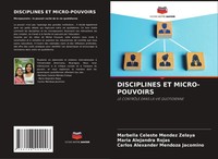 Disciplines ET MICRO-POUVOIRS LE ContrÔLe Dans LA VIE Quotidienne Zelaya (U. A.)