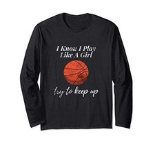 I Know Girls Basketball Plays Like a Game Day Long Sleeve T-Shirtfrom JP