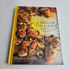 A Bird in the Hand: Chicken Recipes For Every Day And Every Mood by Diana Henry