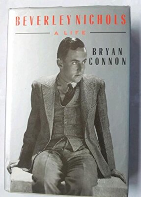 Beverley Nichols: A Life By Bryan Connon: