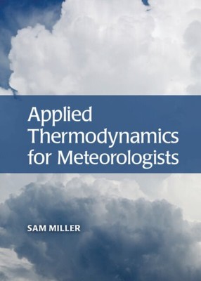 Applied Thermodynamics for Meteorologists, Hardcover by Miller, Sam, Like New...