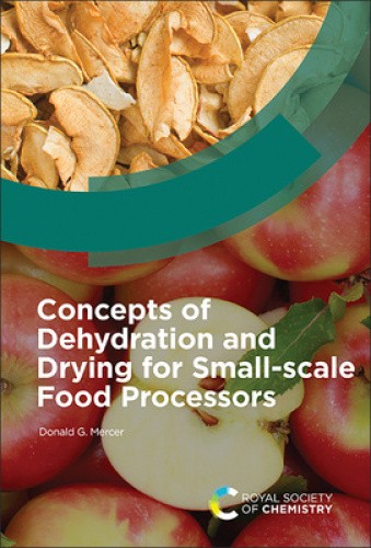 Concepts of Dehydration and Drying for Small-Scale Food Processors [Hardback]