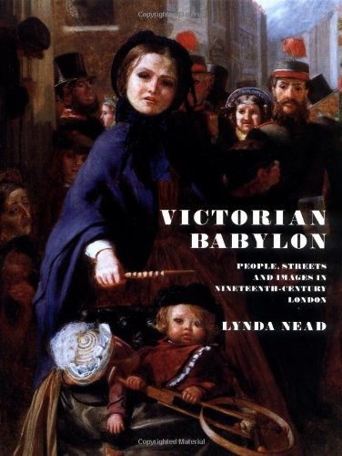 Victorian Babylon: People, Streets and Images in Nineteenth-century London By L