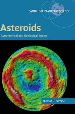 Asteroids: Astronomical and Geological Bodies by Thomas H. Burbine