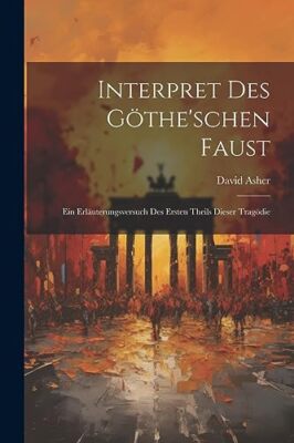 Asher - Interpret Des Gthe'schen Faust  Ein Erluterungsversuch des e - X555z