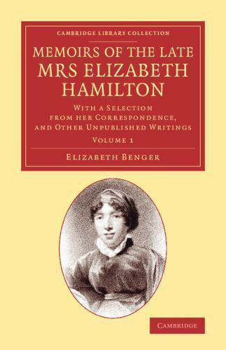 Memoirs of the Late Mrs Elizabeth Hamilton: Volume 1 Benger Paperback