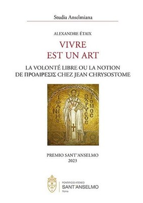 Leben ist eine Kunst. Der freie Wille oder der Begriff der Proairese bei Jean Chrysost