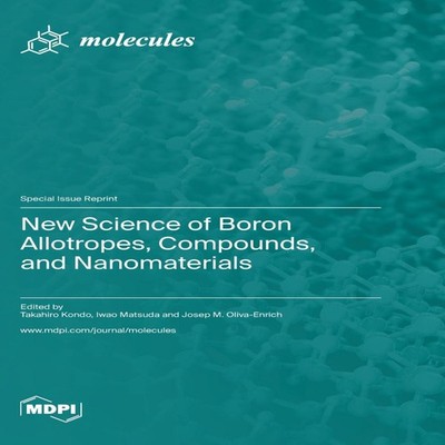 New Science of Boron Allotropes Compounds and Nanomaterials MDPI