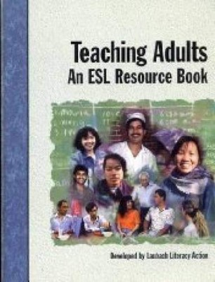 Teaching Adults: An Esl Resource Book (Training By Design: Literacy, Esl) - GOOD