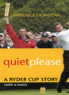 Quiet Please By LAWRENCE DONEGAN. 9780224062909