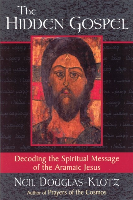 The Hidden Gospel by Neil Douglas-Klotz (Paperback Book)