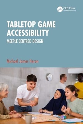 Michael James Heron - Tabletop Game Accessibility   Meeple Centred Des - P555z