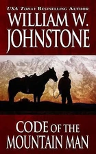 Code of the Mountain Man by Johnstone, William W.
