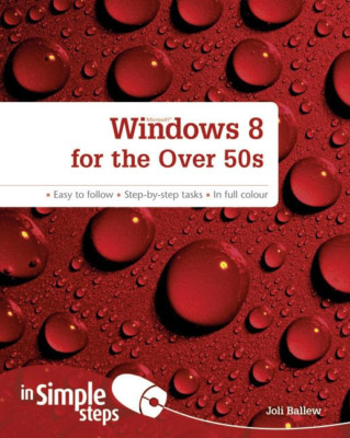 Windows 8 for the Over 50s in Simple Steps - Paperback NEW Joli Ballew 2012-12-1