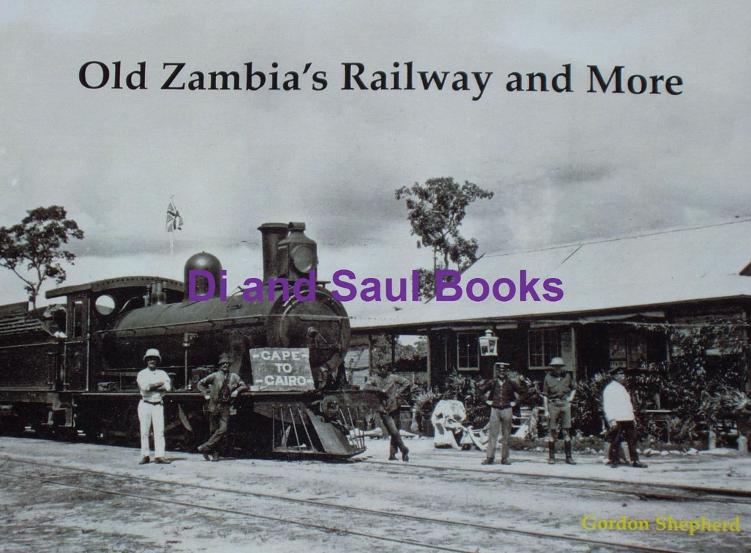 OLD ZAMBIA RAILWAYS - Steam Trains Colonial History NEW Locomotive Lines Statio
