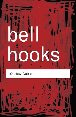 Outlaw Culture: Resisting Representations 1st Edition by bell hooks (English) Pa