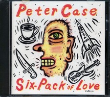 CD Peter Case - Six-Pack Of Love
