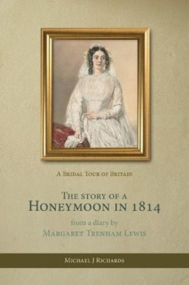 Michael J Richards The Story of a Honeymoon in 1814 (Gebundene Ausgabe)