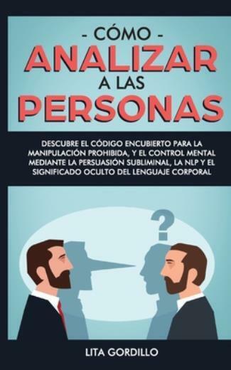 C?Mo Analizar A Las Personas: Descubre El C?Digo Encubierto Para La  Manipul