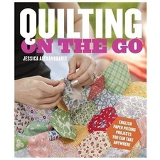 Quilting on the Go: English Paper Piecing Projects You Can Take Anywhere, Alexan