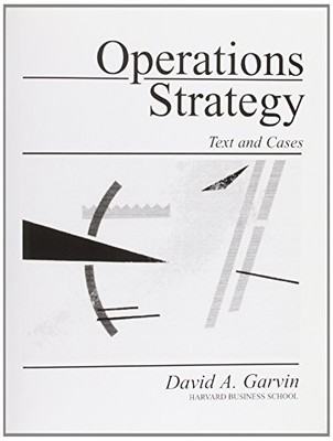 Operations Strategy: Text and Cases, Garvin, David A.
