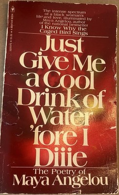 Just Give Me A Cold Drink of Water 'fore I Diiie - Angelou (Paperback, 1976)