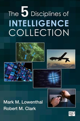 The Five Disciplines of Intelligence Collection Mark M. M. Lowenthal (u. a.)