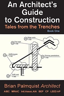 Palmquist - An Architect's Guide to Construction  Tales from the Trenc - X555z