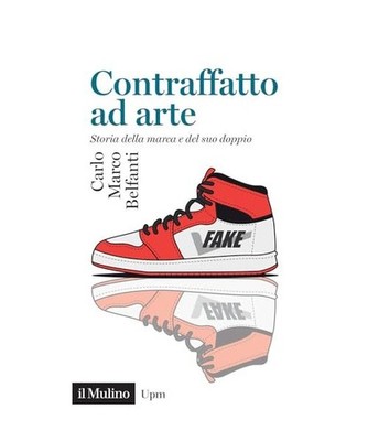 Contraffatto ad arte. Storia della marca e del suo doppio 