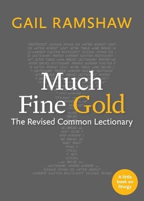 Gail Ramshaw Samuel Torvend Much Fine Gold (Paperback) Little Books on Liturgy