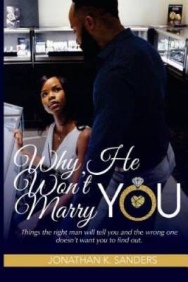 Why He Wont Marry You: Things the right man will tell you and the wrong  - GOOD