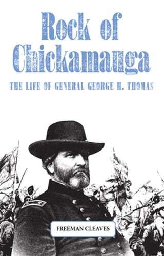 Rock of Chickamauga: The Life of General George H. Thomas by Freeman Cleaves