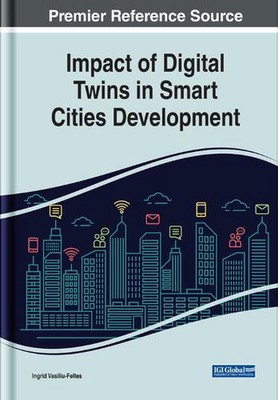 Impact of Digital Twins in Smart Cities Development by Ingrid Vasiliu-Feltes (En