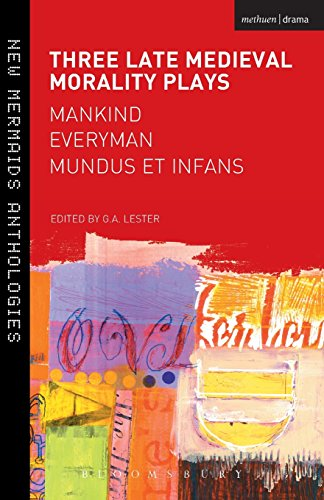 Three Late Medieval Morality Plays: Everyman, Mankind and... - G.A. Lester
