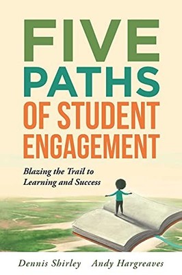 Five Paths of Student Engagement: Blazing the Trail to Learning and Success ...