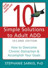 10 Simple Solutions to Adult ADD: How to Overcome Chronic Distraction and - GOOD
