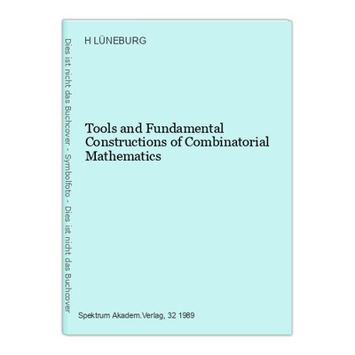 Tools and Fundamental Constructions of Combinatorial Mathematics LÜNEBURG, H.: