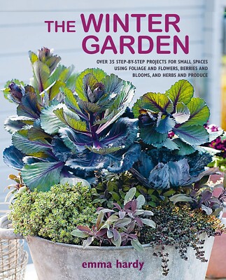 The Winter Garden: Over 35 step-by-step projects for small spaces using foliage