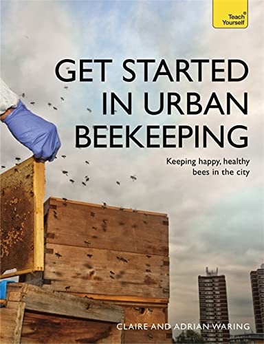Get Started in Urban Beekeeping (Teach Yourself),Claire Waring,