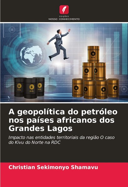 Christian Sekimonyo Shamavu | A GeopolíTica Do PetróLeo Nos PaíSes Africanos...-image