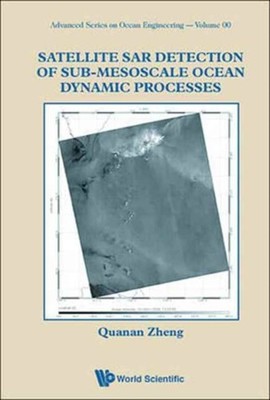 ZHENG - Satellite SAR Detection of Sub-Mesoscale Ocean Dynamic Process - X555z