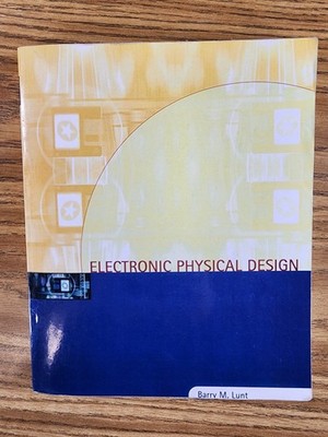 Electronic Physical Design by, Barry M Lunt, Brigham Young University ''NO MARKS''