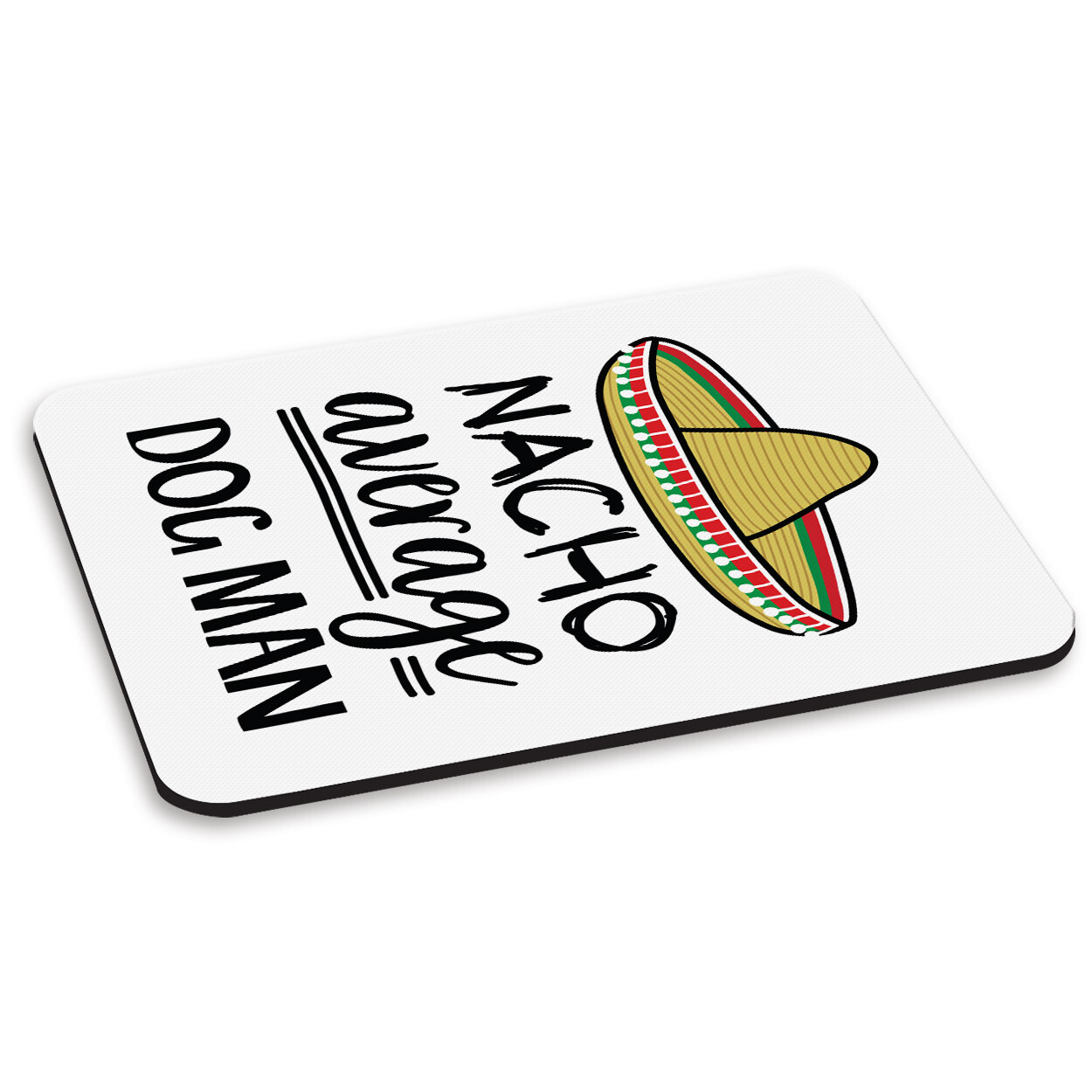Nacho Average Dog Man PC Computer Mouse Mat Pad Best Crazy Funny Awesome