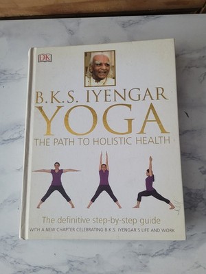 BKS Iyengar Yoga The Path to Holistic Health DK Definitive Guide Hardback Book