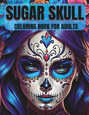SUGAR SKULL: Coloring Book for Adults.Day of the Dead Female Skull Illustrations