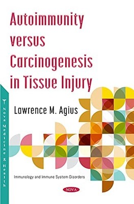 Autoimmunity versus Carcinogenesis in Tissue Injury by Lawrence M. Agius NEW