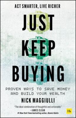 Just Keep Buying: Proven ways to save money and build your wealth, Maggiulli, Ni